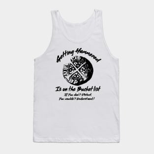 Metal Detecting Humor. Getting Hammered is on the Bucket list Tank Top